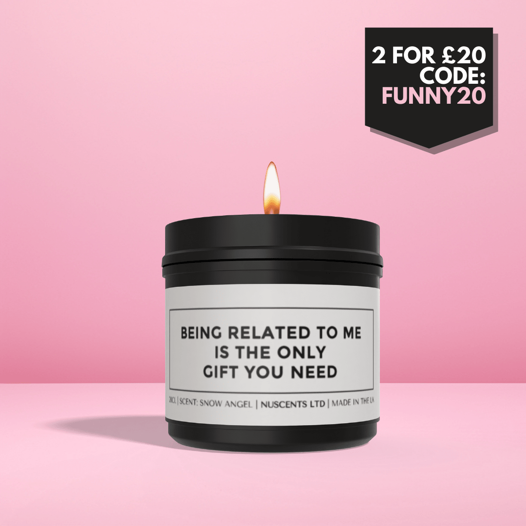 Being Related To Me Is The Only Gift You Need Candle - Nuscents