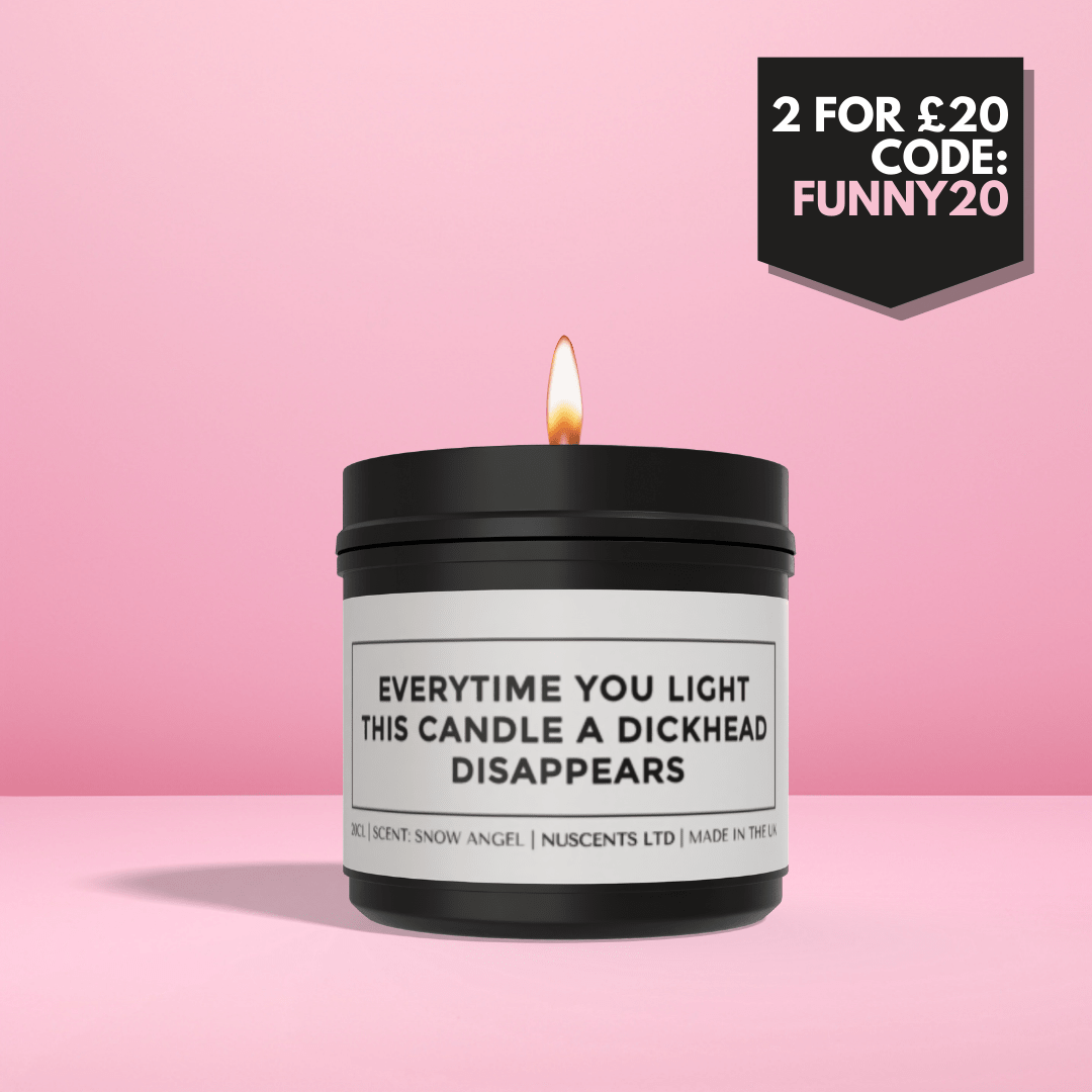 Everytime You Light This Candle, A D**khead Disappears Candle - Nuscents