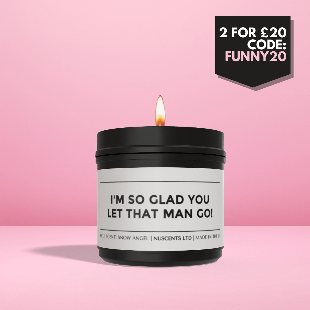 I'm So Glad You Let That Man Go Candle - Nuscents