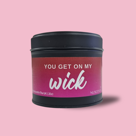You Get On My Wick Candle