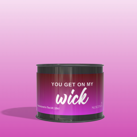 You Get On My Wick Candle