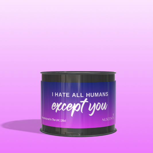 I Hate All Humans Except You Candle