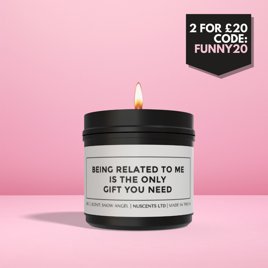 Being Related To Me Is The Only Gift You Need Candle - Nuscents